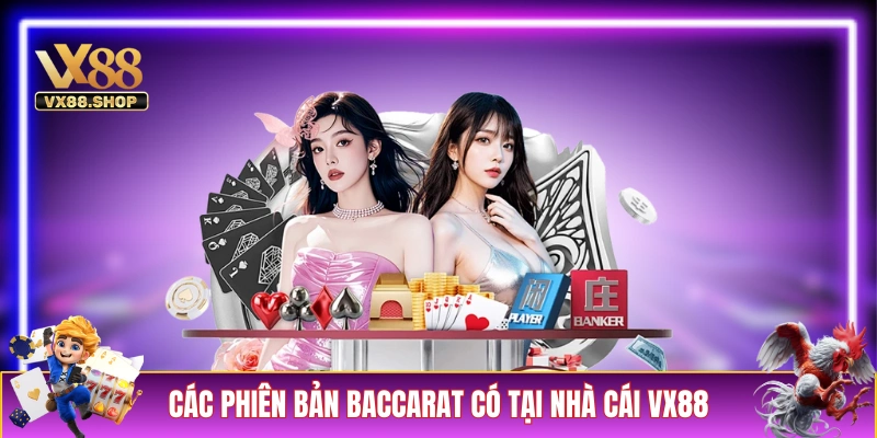 Các phiên bản Baccarat có tại nhà cái VX88