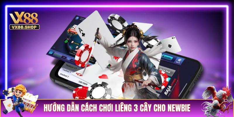 Hướng dẫn cách chơi Liêng 3 Cây cho newbie 