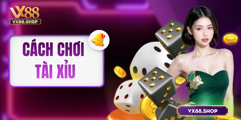 Cách Chơi Tài Xỉu – Hướng Dẫn Dễ Hiểu Chỉ Trong 1 Nốt Nhạc