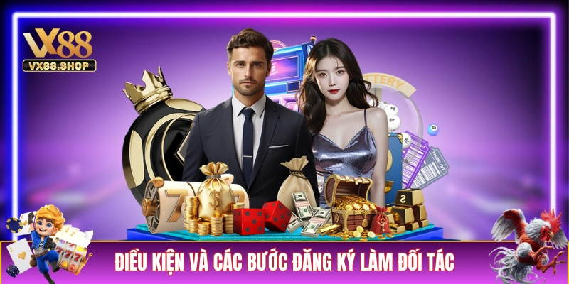Điều kiện và các bước đăng ký làm đối tác của VX88 