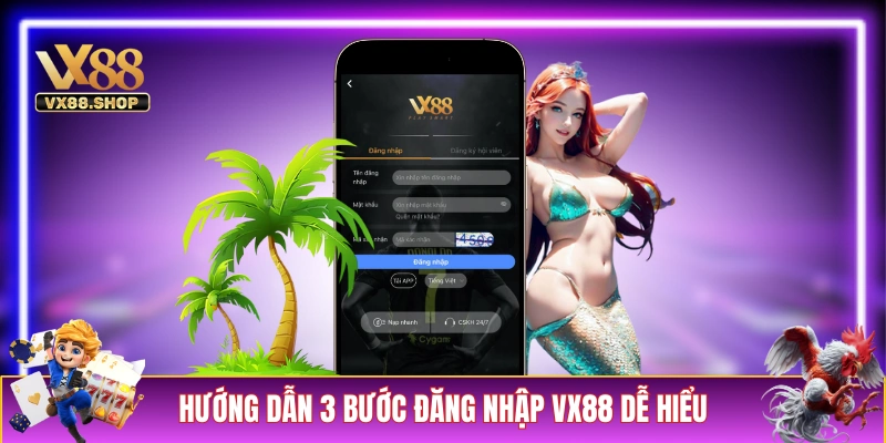 Hướng dẫn 3 bước đăng nhập VX88 dễ hiểu