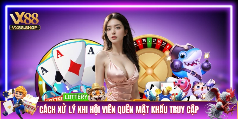 Cách xử lý khi hội viên quên mật khẩu truy cập