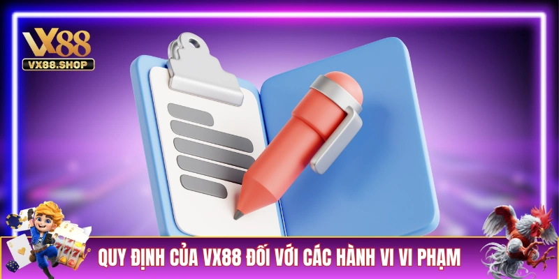 Quy định của VX88 đối với các hành vi vi phạm