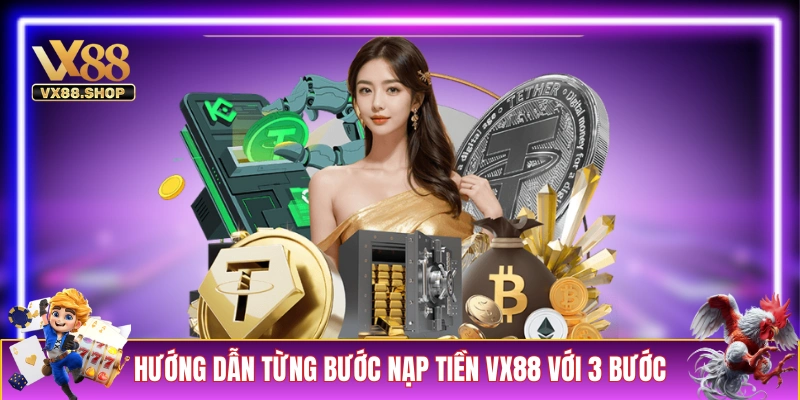 Hướng dẫn từng bước nạp tiền VX88 chỉ với 3 bước