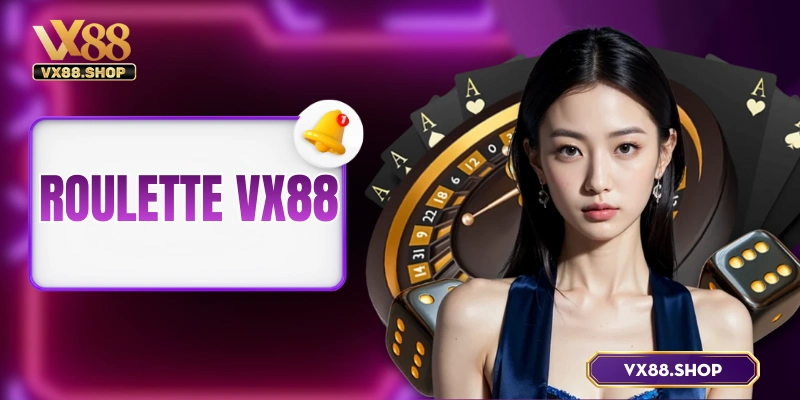Roulette VX88 – Khám Game Mang Tính Biểu Tượng Của Casino