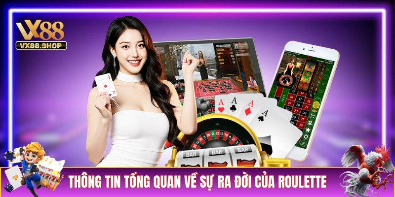 Thông tin tổng quan về sự ra đời của Roulette