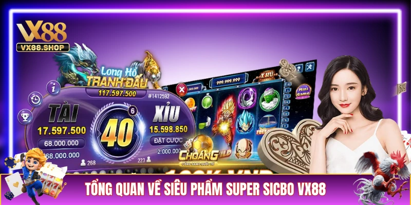 Giới thiệu tổng quan về siêu phẩm Super Sicbo VX88