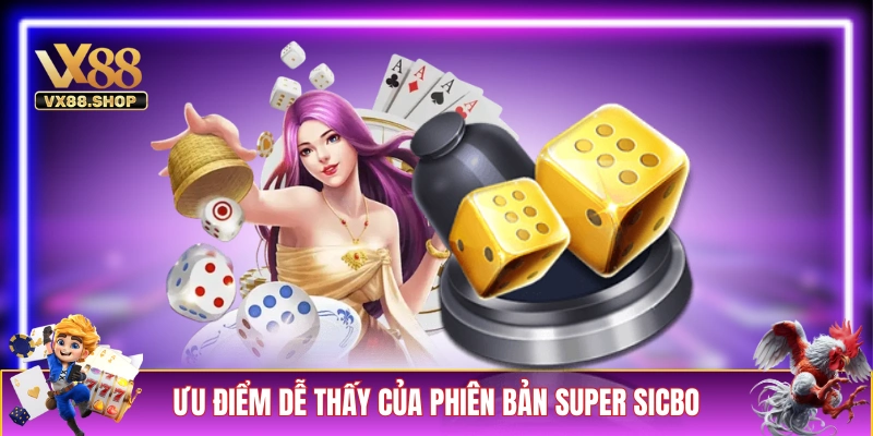 Những ưu điểm dễ thấy của phiên bản Super Sicbo