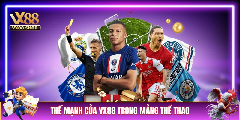 Thế mạnh của VX88 trong mảng cá cược thể thao