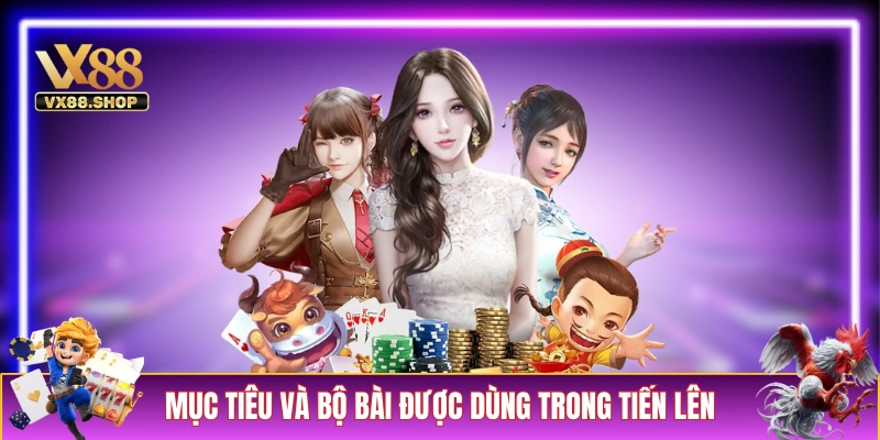 Mục tiêu và bộ bài được dùng trong game Tiến Lên