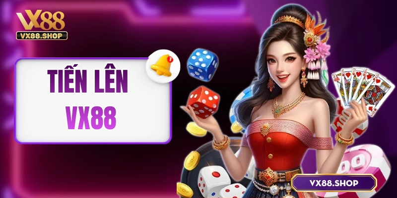 Tiến Lên VX88 – Hướng Dẫn Luật Chơi Và So Sánh 2 Phiên Bản