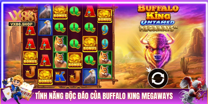 Các tính năng độc đáo chỉ có tại Buffalo King Megaways