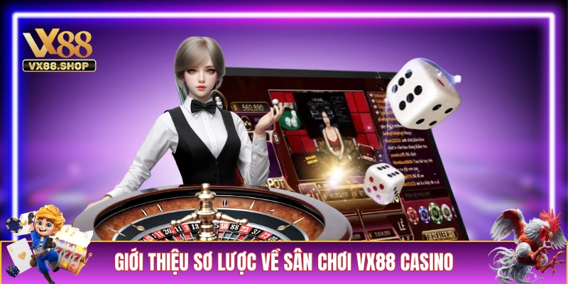 Giới thiệu sơ lược về sân chơi VX88 casino 