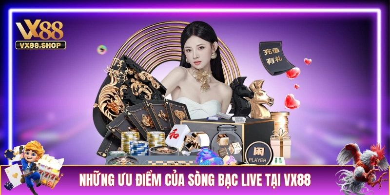 Những ưu điểm của sòng bạc live tại VX88 